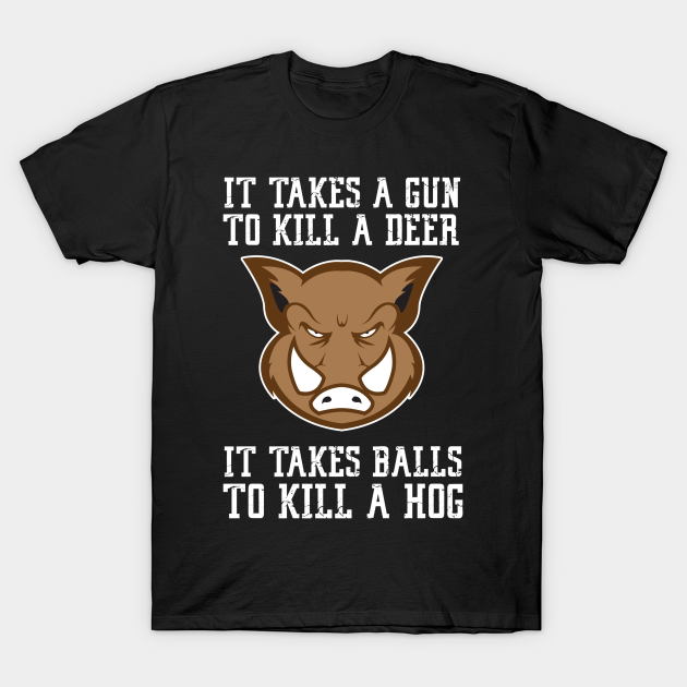 Hog and Boar Hunting Quote Hog Hunting TShirt TeePublic